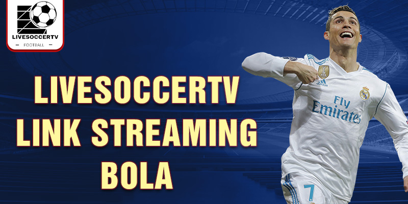 Livesoccertv link streaming bola