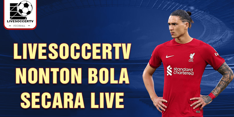 Livesoccertv nonton bola secara live