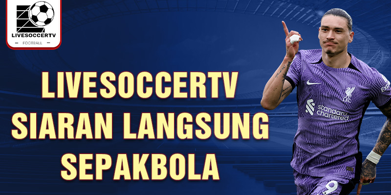 livesoccertv siaran langsung sepakbola