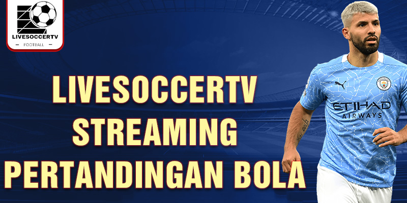 livesoccertv streaming pertandingan bola