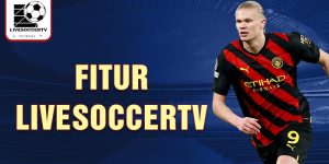 Fitur livesoccertv