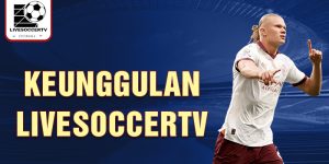 keunggulan livesoccertv